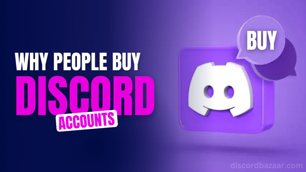 Why People Buy Discord Accounts